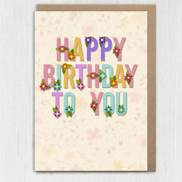 Happy birthday to you floral, florist, flowers, flowery, pretty card for females, women, older people (Size A6/A5/A4/Square 6x6")