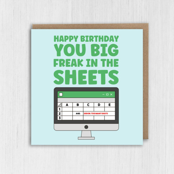 Happy birthday you big freak in the sheets funny spreadsheets, office humour card for colleague, geek, nerd (Size A6/A5/A4/Square 6x6")