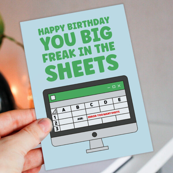 Happy birthday you big freak in the sheets funny spreadsheets, office humour card for colleague, geek, nerd (Size A6/A5/A4/Square 6x6")