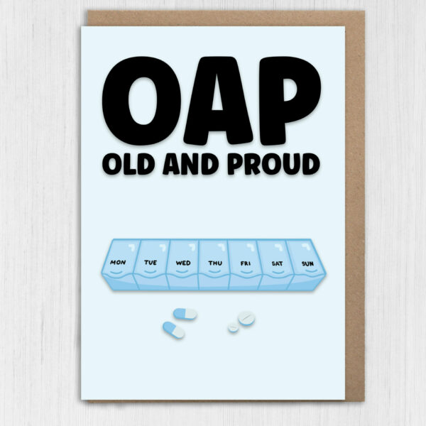 OAP Old and Proud funny, rude, cheeky old age, man, woman, lady, pensioner birthday card (Size A6/A5/A4/Square 6x6")