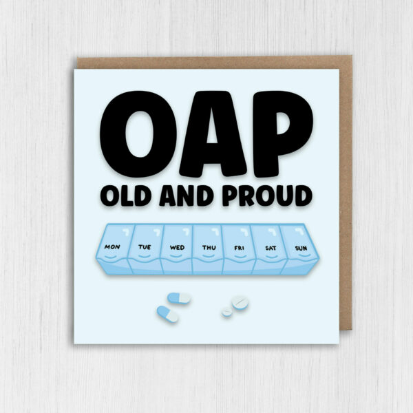 OAP Old and Proud funny, rude, cheeky old age, man, woman, lady, pensioner birthday card (Size A6/A5/A4/Square 6x6")