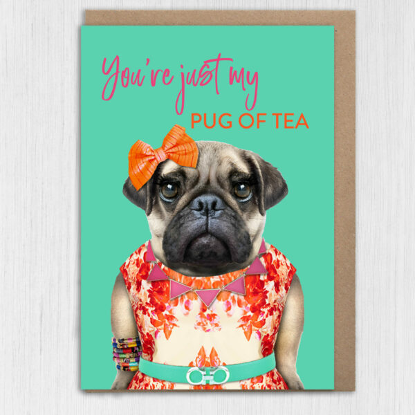 You're just my pug of tea animal in clothes birthday, anniversary, Valentine's Day card for wife, husband, girlfriend, boyfriend (Animalyser) (Size A6/A5/A4/Square 6x6")