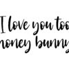 I Love You Honey Bunny Movie Quote Print A6-A5-A4-A3-A2-A1 Gallery
